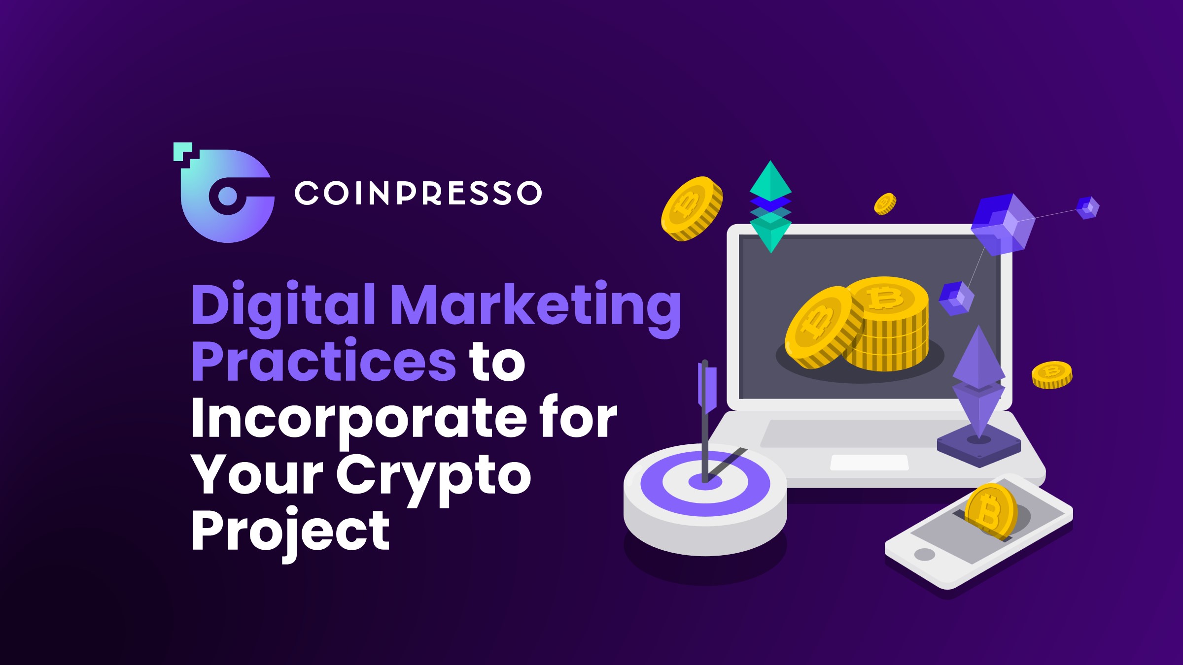Digital Marketing Practices to Incorporate for Your Crypto Project