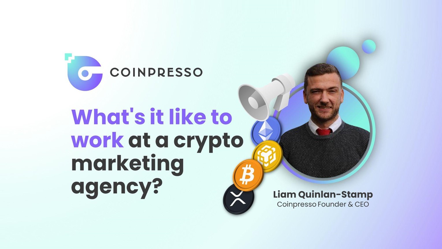 Coinpresso CEO Liam Quinlan-Stamp provides insights on what it takes to be a crypto marketer.