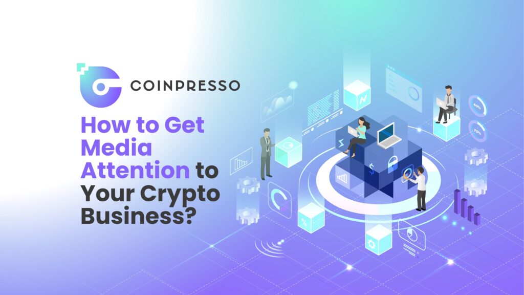 How to Get Media Attention to Your Crypto Business?