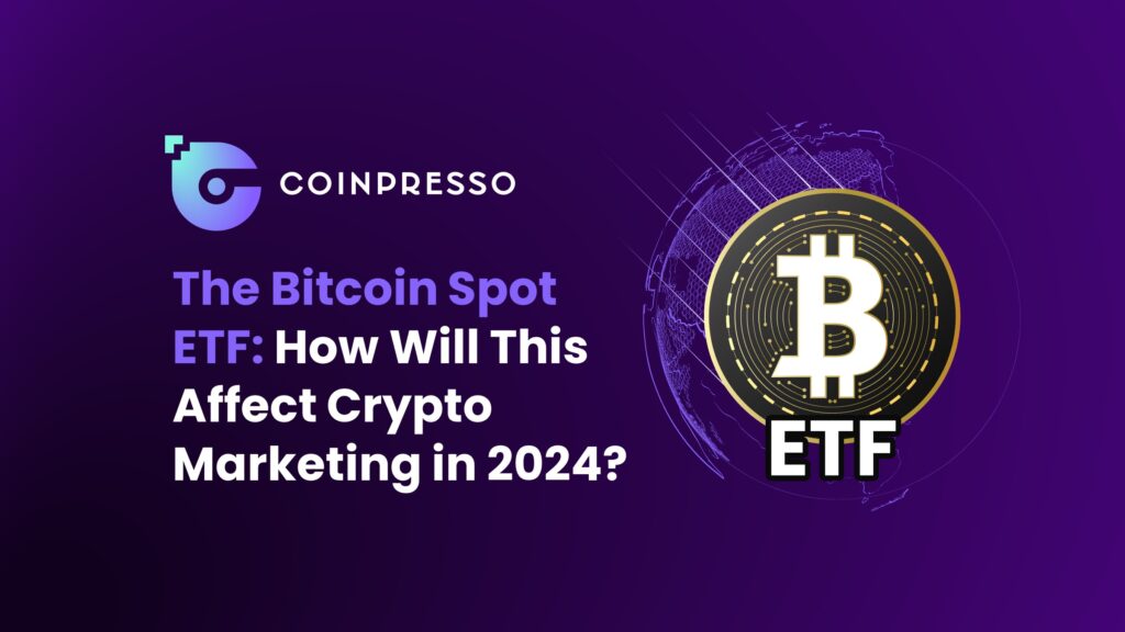 The Bitcoin Spot ETF How Will This Affect Crypto Marketing in 2024