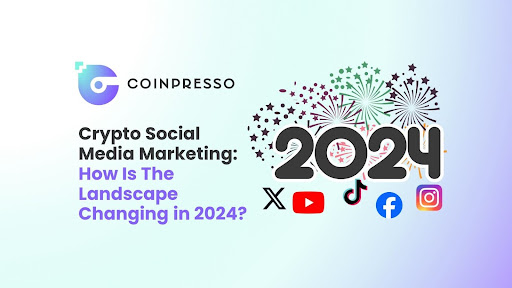 Crypto Social Media Marketing: How Is The Landscape Changing in 2024 ...