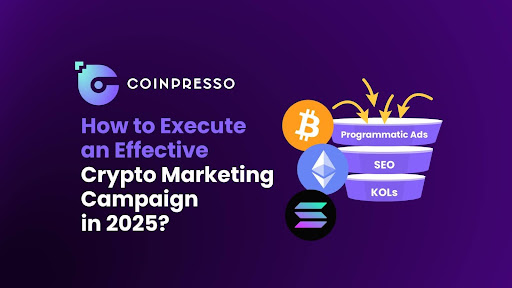 How to Execute an Effective Crypto Marketing Campaign in 2025