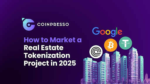 How to Market a Real Estate Tokenization Project in 2025