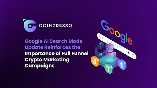 Google AI Search Mode Update Reinforces the Importance of Full Funnel Crypto Marketing Campaigns