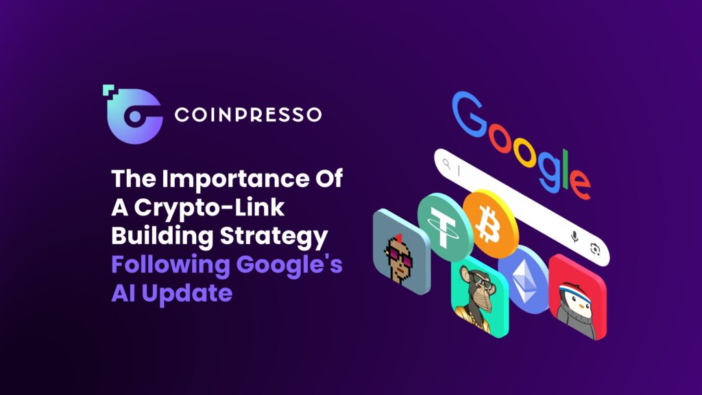 The Importance Of A Crypto Link Building Strategy Following Google's AI Update