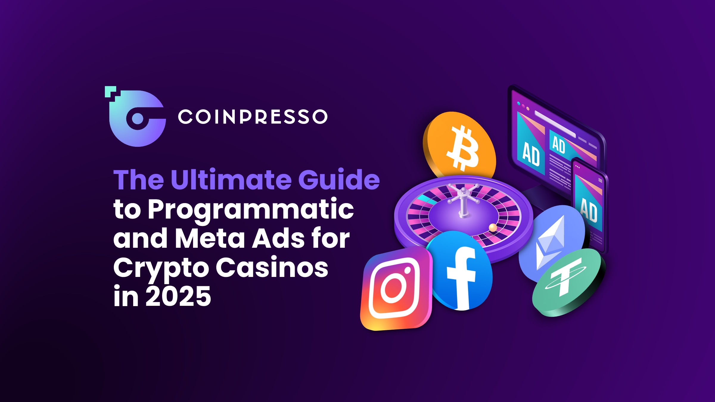 The Ultimate Guide to Programmatic and Meta Ads for Crypto Casinos in 2025