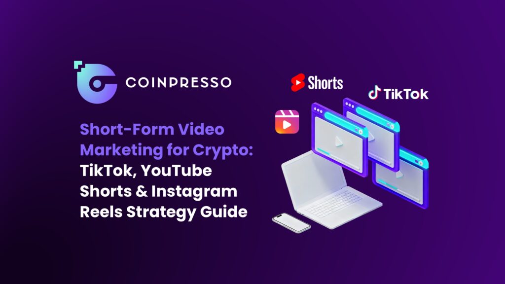 Short Form Video Marketing for Crypto TikTok, YouTube Shorts & Instagram Reels Strategy Guide