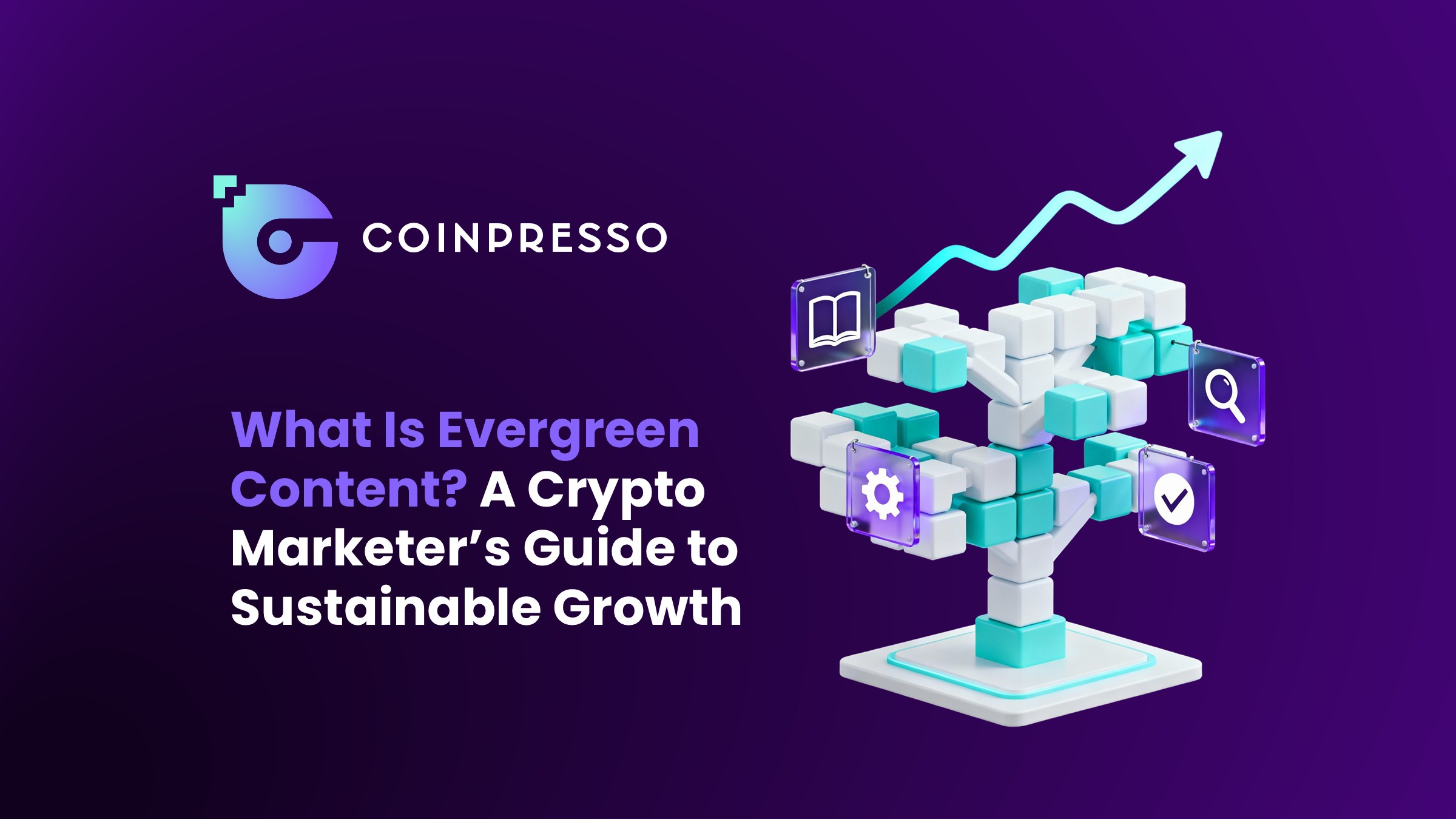 What Is Evergreen Content A Crypto Marketer’s Guide to Sustainable Growth