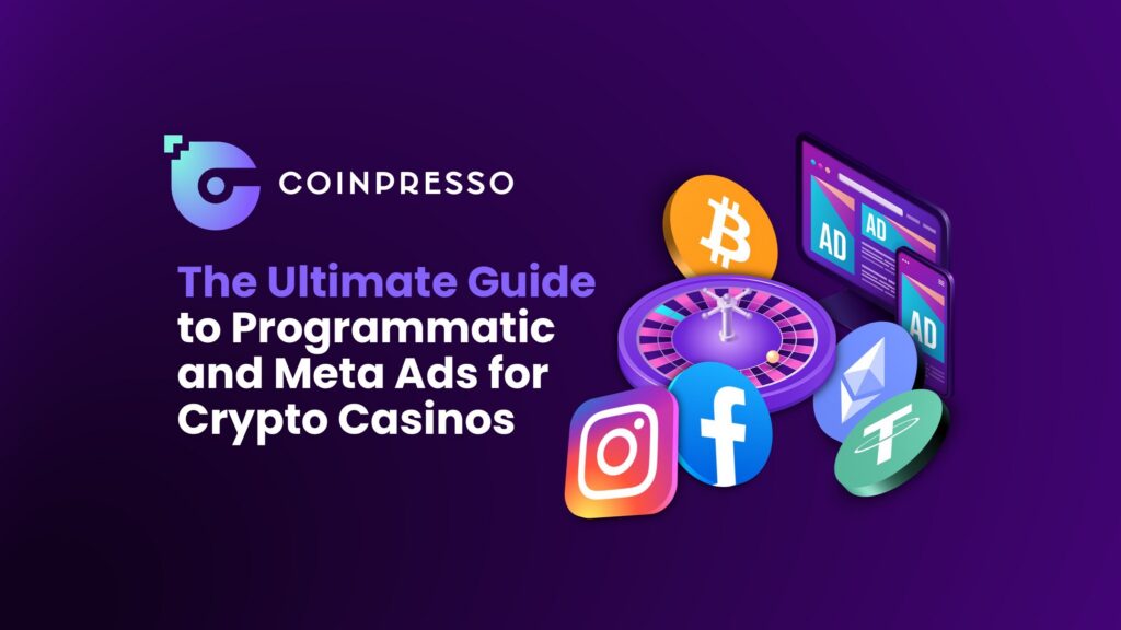 The Ultimate Guide to Programmatic and Meta Ads for Crypto Casinos