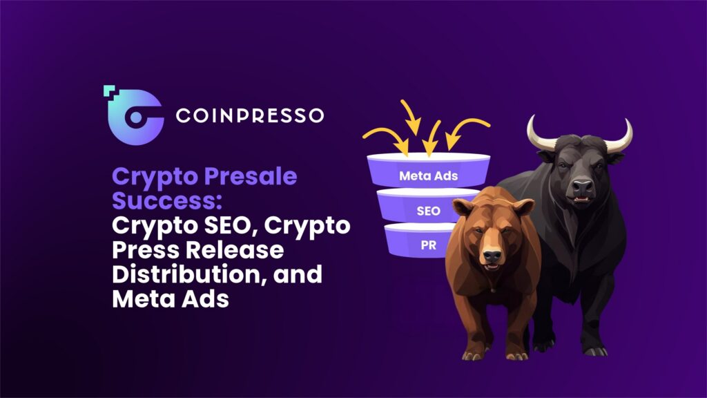 Crypto Presale Success Crypto SEO, Crypto Press Release Distribution, and Meta Ads