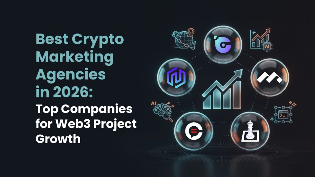 Best Crypto Marketing Agencies in 2026: Top Companies for Web3 Project Growth
